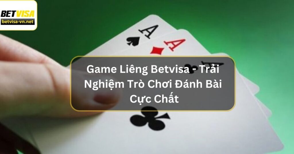 Game Liêng Betvisa - Trải Nghiệm Trò Chơi Đánh Bài Cực Chất 4 Game Liêng Betvisa - Trải Nghiệm Trò Chơi Đánh Bài Cực Chất