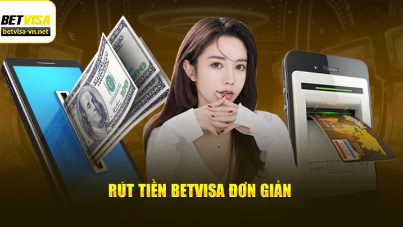 Rút Tiền Betvisa - Giao Dịch Một Cách Nhanh Gọn Và Tiện Lợi 2 Một số thông tin về rút tiền tại nhà cái Betvisa