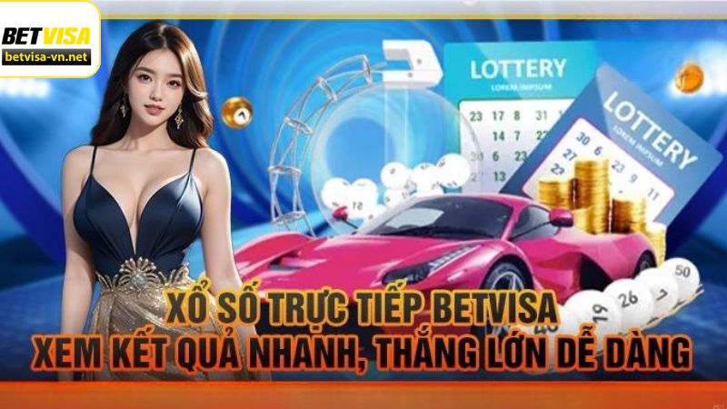 Xổ Số Trực Tiếp Betvisa - Cập Nhật Kết Quả Nhanh Chóng 2 Tổng quan đôi nét xổ số trực tiếp Betvisa hot hit