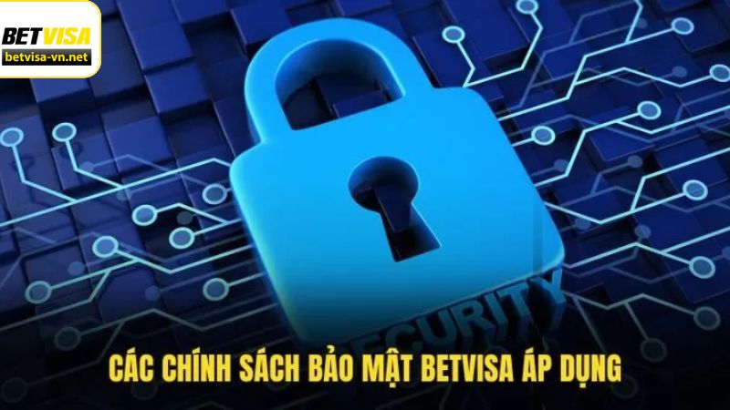 Chính Sách Bảo Mật Betvisa 2 Điều nên lưu ý về chính sách bảo mật Betvisa