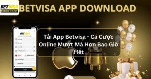 Tải App Betvisa - Cá Cược Online Mượt Mà Hơn Bao Giờ Hết