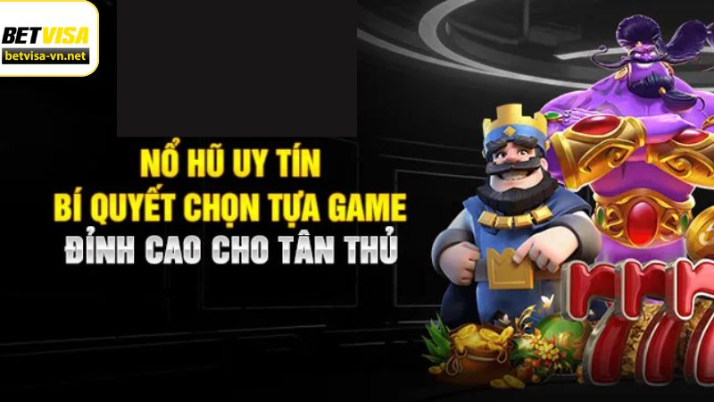 Nổ Hũ Uy Tín Betvisa - Trải Nghiệm Giải Trí Đỉnh Cao 3 Nổ hũ uy tín Betvisa với kho game đa dạng