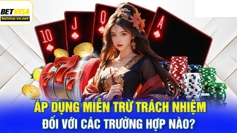 Miễn Trừ Trách Nhiệm Tại BETVISA 2 Miễn trừ trách nhiệm áp dụng đối với trang web